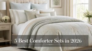 Read more about the article 5 Best Comforter Sets in 2026 for Every Season & Budget